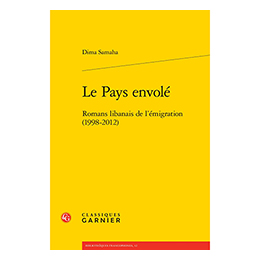 Book: Le Pays Envol. Romans Libanais de l Emigration (1998-2012), by Dima Samaha, Livre