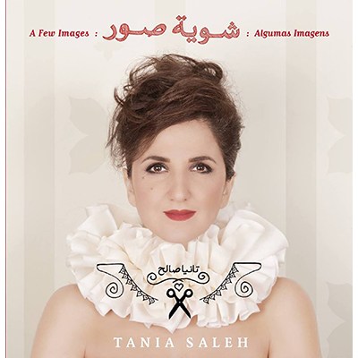 CD Tania Saleh: Shwayit Souwar (A Few Images)