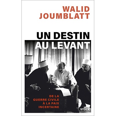 Book: Un Destin au Levant, by Walid Joumblatt