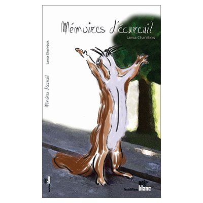 Book: Mmoires d cureuil, by Lamia Charlebois